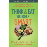 THINK & EAT YOURSELF SMART - DR. CAROLINE LEAF